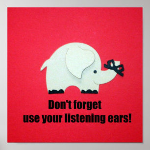 Don't forget, use your listening ears! poster
