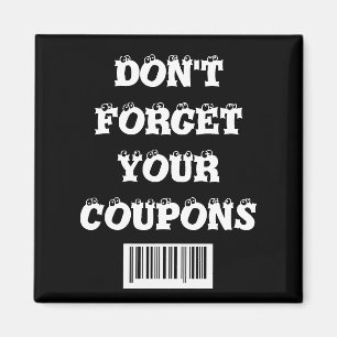 Don't Forget Your Coupons Fridge Magnet