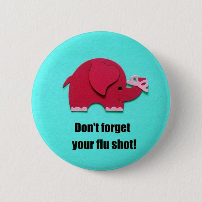 Don't forget your flu shot! 6 cm round badge (Front)