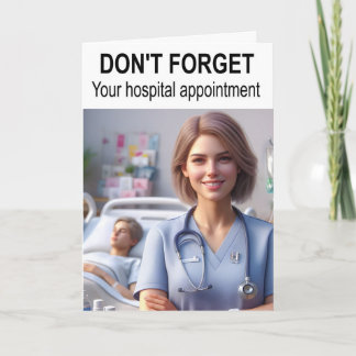 Don't forget your hospital appointment. card