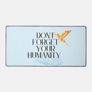 "Don't Forget Your Humanity – Elegant Gold Humming Desk Mat