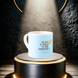 "Don't Forget Your Humanity – Elegant Gold Humming Espresso Cup