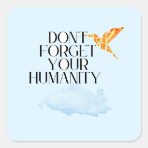 "Don't Forget Your Humanity – Elegant Gold Humming Square Sticker