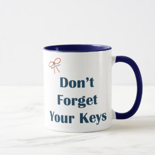 Don't Forget Your Keys Reminders Mug