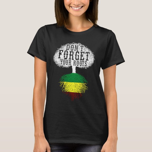 Dont Forget Your Roots For African Country And Sup T-Shirt (Front)
