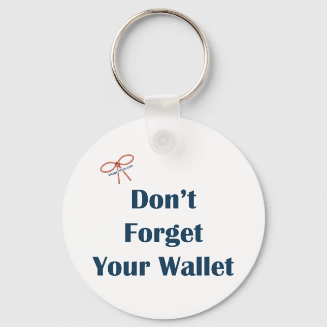 Don't Forget Your Wallet Reminders Key Ring (Front)