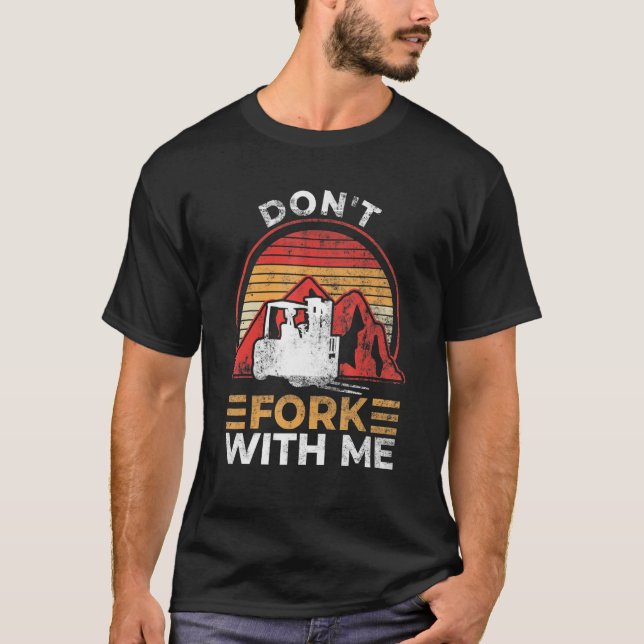 Don't Fork With Me Funny Forklift Operator Forklif T-Shirt (Front)