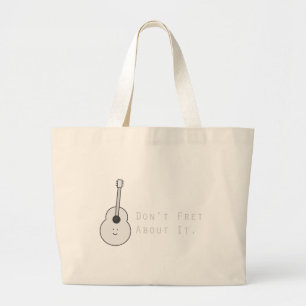 Don't Fret About It Large Tote Bag