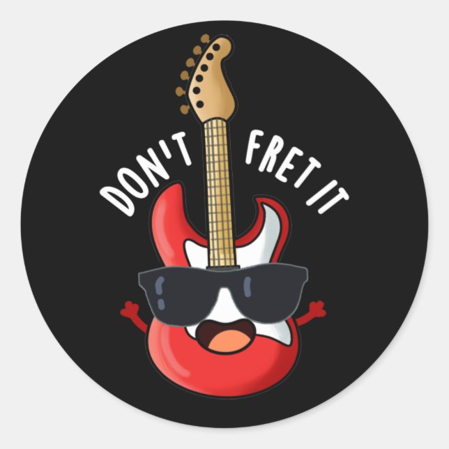 Don't Fret It Funny Guitar Pun Dark BG Classic Round Sticker (Front)