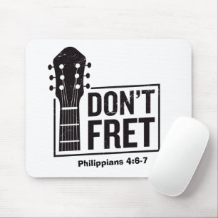 Don't fret (Philippians 4:6-7) Guitar  Mouse Pad