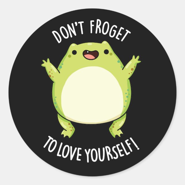 Don't Froget To Love Yourself Frog Pun Dark BG Classic Round Sticker (Front)