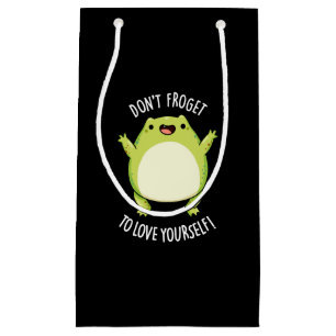 Don't Froget To Love Yourself Frog Pun Dark BG Small Gift Bag