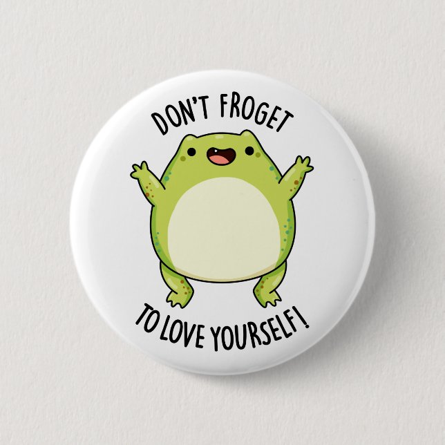 Don't Froget To Love Yourself Funny Frog Pun  6 Cm Round Badge (Front)