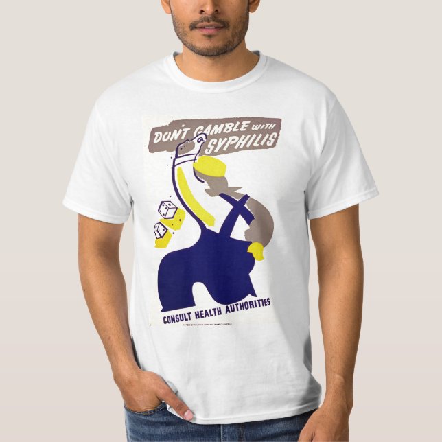 Dont Gamble With Syphilis T-Shirt (Front)