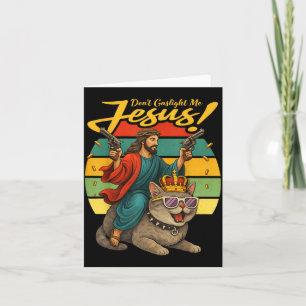 Dont Gaslight Me Jesus Funny Cat Faith Parody Card