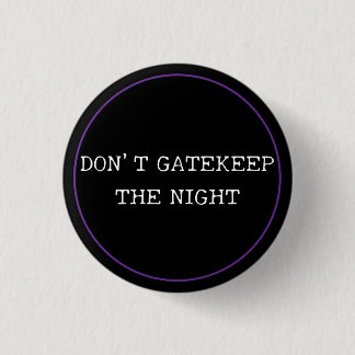Don't Gatekeep 3 Cm Round Badge