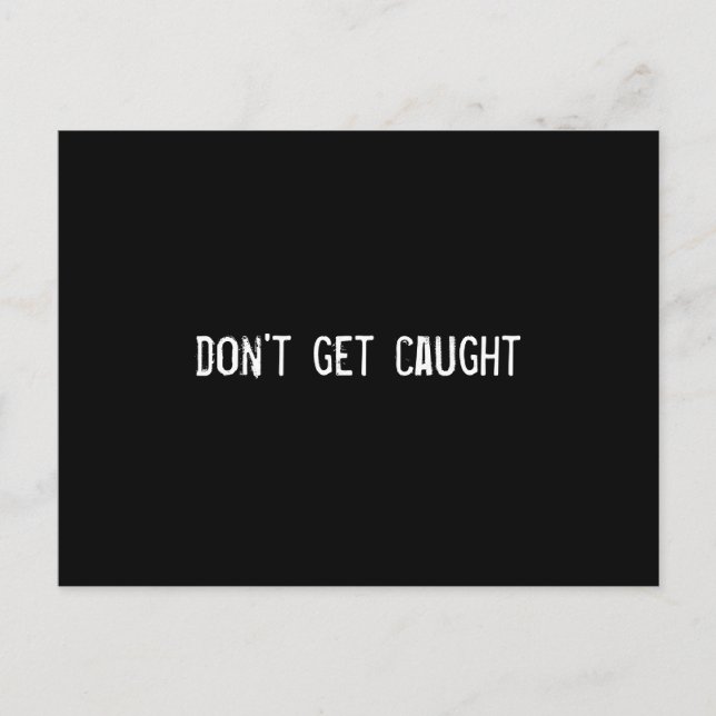 don't get caught postcard (Front)