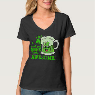 Don't get DRUNK get AWESOME T-Shirt