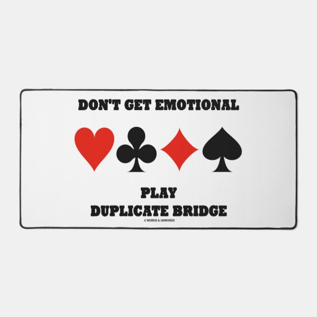 Don't Get Emotional Play Duplicate Bridge Desk Mat (Front)