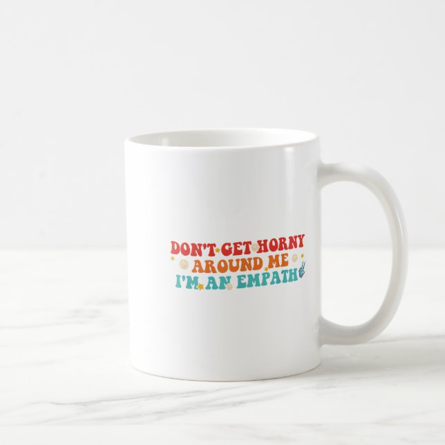 Don't Get H-orny Around Me I'm An Empath Retro Vin Coffee Mug (Right)