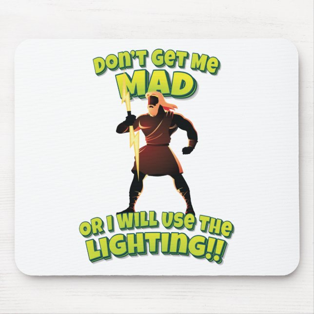 Don't Get Me Mad Or I Will Use The Lighting!! Mouse Pad (Front)