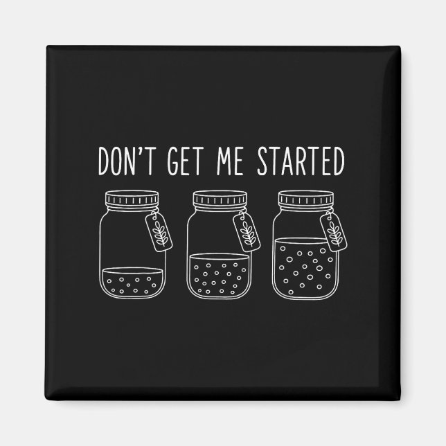 Don't Get Me Started  Magnet (Front)