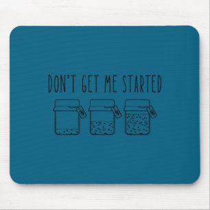 Don't Get Me Started Sourdough Starter Mama Mom Ch Mouse Pad