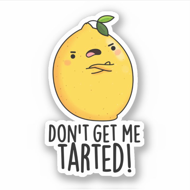 Don't Get Me Tarted Funny Lemon Pun  (Front)