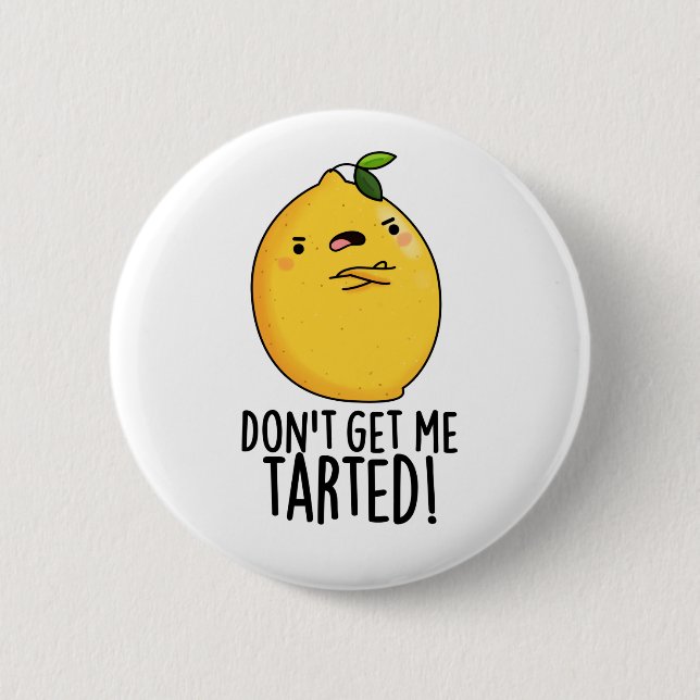 Don't Get Me Tarted Funny Lemon Pun  6 Cm Round Badge (Front)