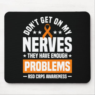 Don't Get On My Nerves Rsd Crps Awareness  Mouse Pad