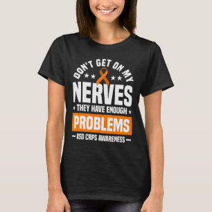 Don't Get On My Nerves Rsd Crps Awareness  T-Shirt