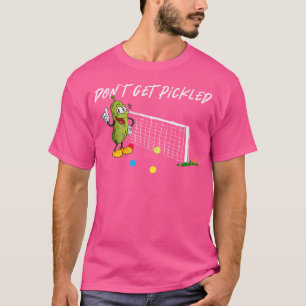 Don'T Get Pickled Playing Pickleball T-Shirt