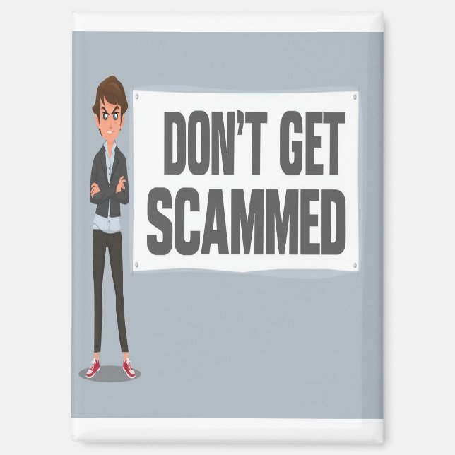 Don't Get Scammed Banner Next To A Scammer Magnet (Front)