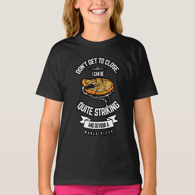 Don't get to close pizza eater childs shirt (Front)