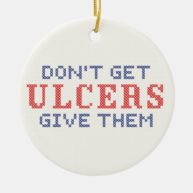 Don't Get Ulcers Ceramic Tree Decoration (Front)
