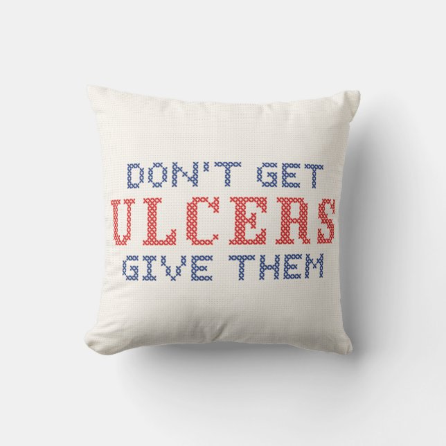 Don't Get Ulcers Cushion (Front)