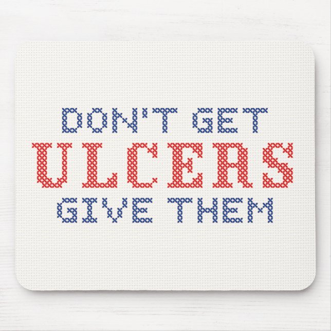 Don't Get Ulcers Mouse Pad (Front)