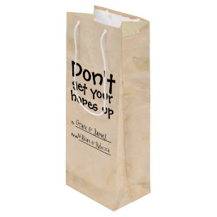 Dont Get Your Hopes Up Humour Wine Gift Bag