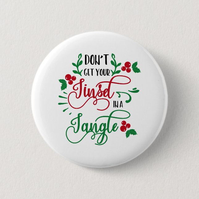 dont get your tinsel in a tangle Christmas 6 Cm Round Badge (Front)