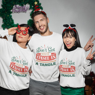 Don't get your tinsel in a tangle christmas sweatshirt