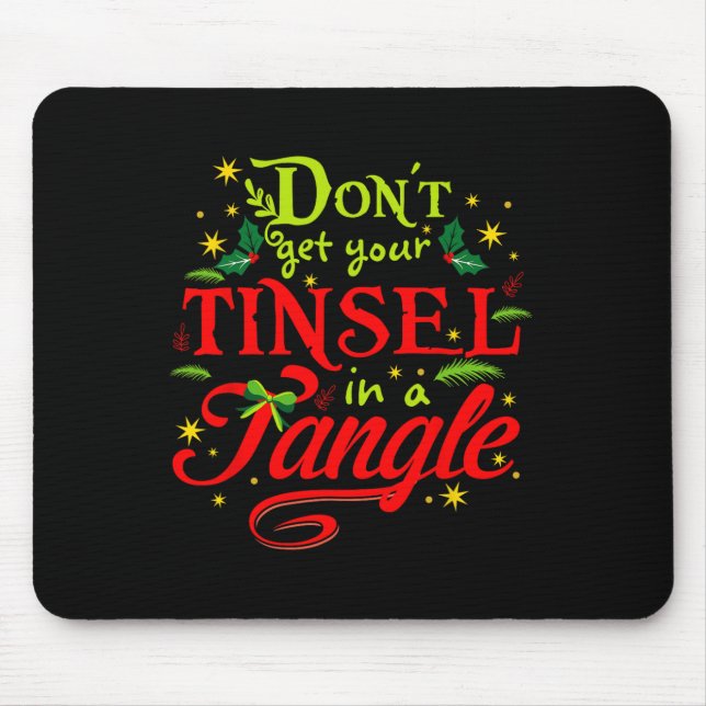 Don't Get Your Tinsel In A Tangle Clever Christmas Mouse Pad (Front)