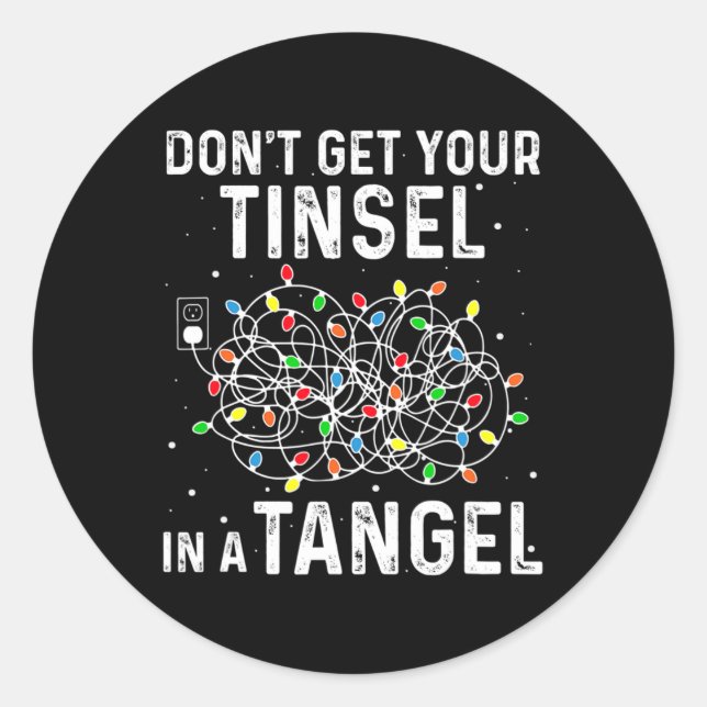 Don't Get Your Tinsel In A Tangle Fun Christmas Li Classic Round Sticker (Front)