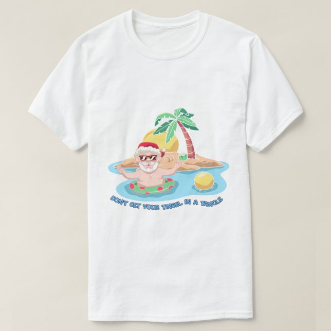 "Don't Get Your Tinsel in a Tangle" Funny Beach Sa T-Shirt (Design Front)