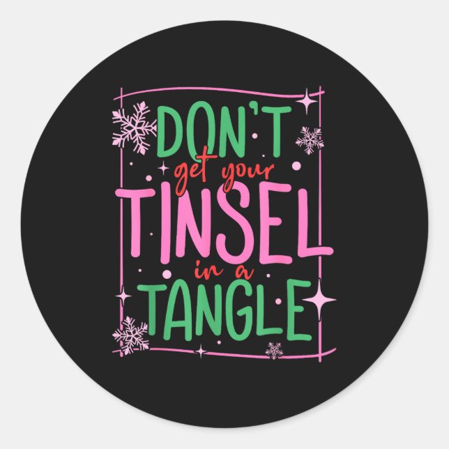 Don't Get Your Tinsel In A Tangle Funny Christmas  Classic Round Sticker (Front)