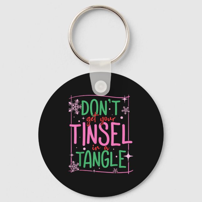 Don't Get Your Tinsel In A Tangle Funny Christmas  Key Ring (Front)