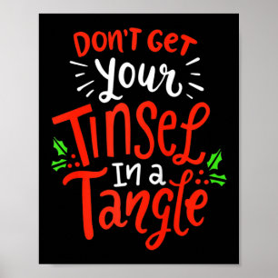 Don't Get Your Tinsel In A Tangle Funny Christmas  Poster