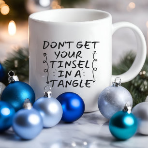 Don't Get Yout Tinsel Funny Sarcastic Mug