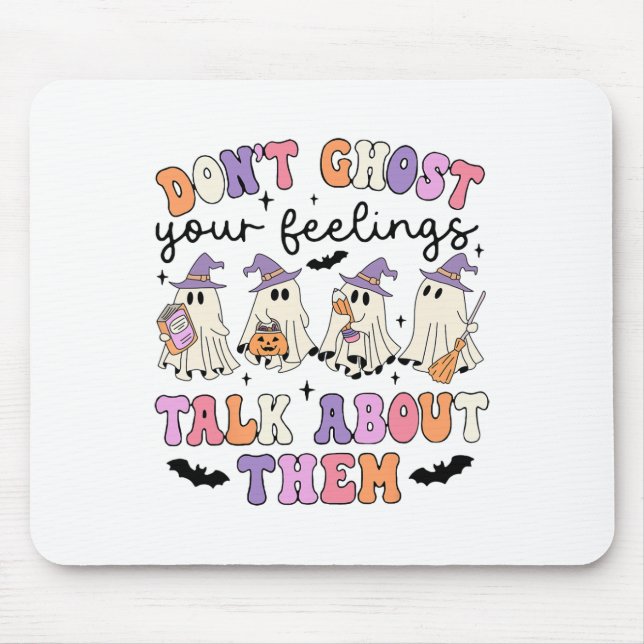 Don't Ghost Your Feeling Talk About Them Counsello Mouse Pad (Front)