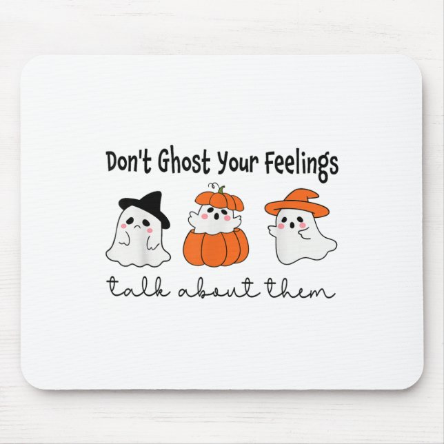 Don't Ghost Your Feelings Mental Health Awareness  Mouse Pad (Front)