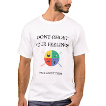 dont ghost your feelings T-Shirt